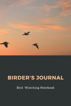 Paperback Birder's Journal - Bird Watching Notebook: The perfect book for Birders & Bird Watchers Book