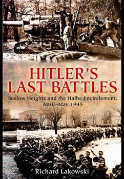 Hardcover Hitler's Last Battles: Seelow and the Halbe Encirclement, April-May 1945 Book