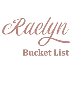 Raelyn's Bucket List: Awesome Rose Gold color Notebook Personalized lined journal for girls Gift For Her