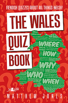 Paperback The Wales Quiz Book: Fiendish Quizzes about All Things Welsh! Book