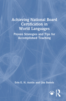Hardcover Achieving National Board Certification in World Languages: Proven Strategies and Tips for Accomplished Teaching Book