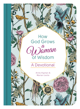 Hardcover How God Grows a Woman of Wisdom: A Devotional Book