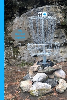 My Disc Golf Logbook: Record Up To 50 Prompted Fun Filled Visits To Your Favorite Recreation Spot To Create Memories / Compare Scores Visit To Visit With A Silver Basket And Chains With Blue Lettering