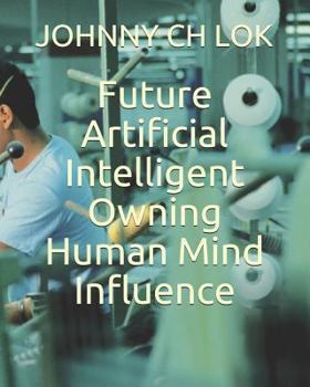 Paperback Future Artificial Intelligent Owning Human Mind Influence Book