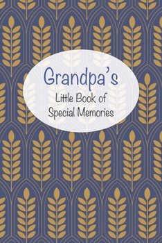 Grandpa’s Little Book of Special Memories: Memories and keepsake in a memoir style journal for grandchildren