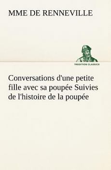 Paperback Conversations d'une petite fille avec sa poupée Suivies de l'histoire de la poupée [French] Book