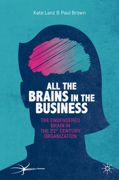 Hardcover All the Brains in the Business: The Engendered Brain in the 21st Century Organisation Book