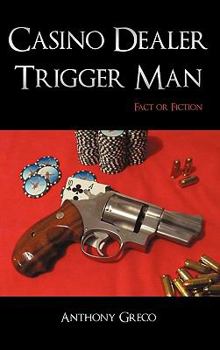 Hardcover Casino Dealer Trigger Man: Fact or Fiction Book