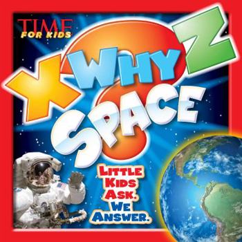 Hardcover X-Why-Z Space: Kids Ask. We Answer (a Time for Kids Book) Book