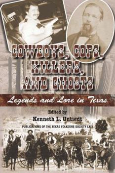 Hardcover Cowboys, Cops, Killers, and Ghosts: Legends and Lore in Texas Book