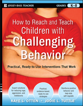 Paperback How to Reach and Teach Children with Challenging Behavior (K-8): Practical, Ready-To-Use Interventions That Work Book