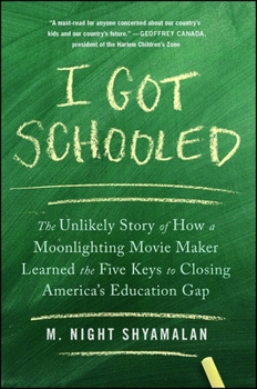 Paperback I Got Schooled: The Unlikely Story of How a Moonlighting Movie Maker Learned the Five Keys to Closing America's Education Gap Book