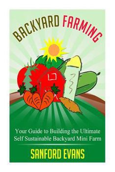 Paperback Backyard Farming: Your Guide to Building the Ultimate Self Sustainable Backyard Mini Farm Book