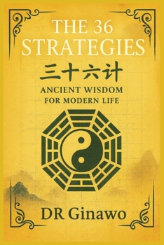 Paperback The 36 Strategies: Ancient Wisdom for Modern Life Book