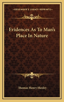 Hardcover Evidences As To Man's Place In Nature Book