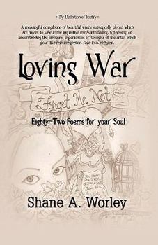 Loving War: Eighty-Two Poems for Your Soul