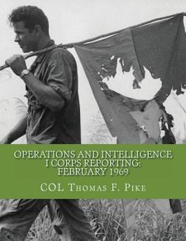 Paperback Operations & Intelligence I Corps Reporting: February 1969 Book