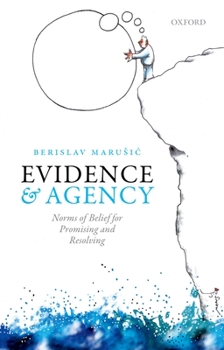 Evidence and Agency: Norms of Belief for Promising and Resolving