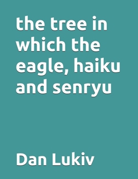 Paperback The tree in which the eagle, haiku and senryu Book