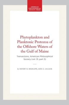 Hardcover Phytoplankton and Planktonic Protozoa of the Offshore Waters of the Gulf of Maine: Transactions, American Philosophical Society (Vol. 31, Part 3) Book