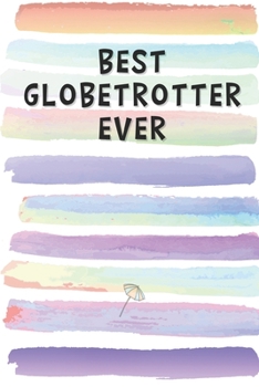 Paperback Best Globetrotter Ever: Blank Lined Notebook Journal Gift for Jetsetter, Traveler Friend, Coworker, Boss Book