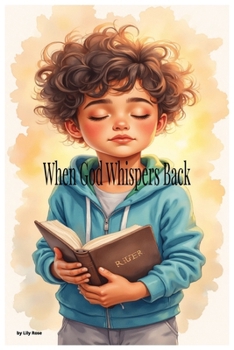 Paperback When God Whispers Back: A Gentle Story About Hearing God's Voice in Everyday Moments Book