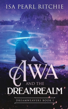 Paperback Awa and the Dreamrealm: Dreamweavers Book 1 Book