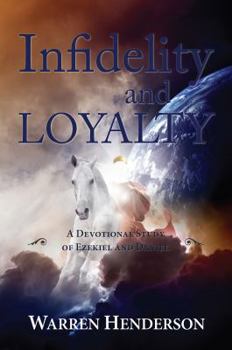 Paperback Infidelity and Loyalty - A Devotional Study of Ezekiel and Daniel Book