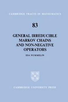 General Irreducible Markov Chains and Non-Negative Operators (Cambridge Tracts in Mathematics) - Book #83 of the Cambridge Tracts in Mathematics