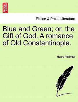 Paperback Blue and Green; Or, the Gift of God. a Romance of Old Constantinople. Book