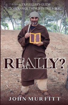 Paperback Really?: A traveller's guide to strange things in the Bible Book