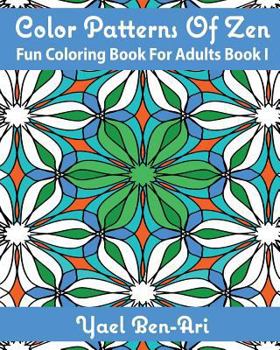 Paperback Color Patterns Of Zen: Fun Coloring Book For Adults Book 1 Book