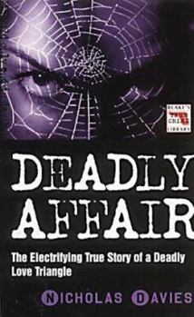 Paperback Deadly Affair: The Electrifying True Story of a Deadly Love Triangle Book