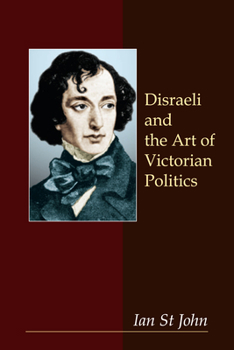 Paperback Disraeli and the Art of Victorian Politics Book