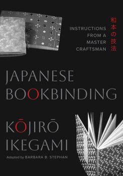 Paperback Japanese Bookbinding: Instructions from a Master Craftsman Book