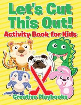 Paperback Let's Cut This Out! Activity Book for Kids Book