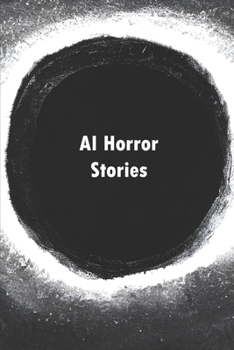 Paperback AI Horror Stories: Short Horror Stories Written by Artificial Intelligence Book