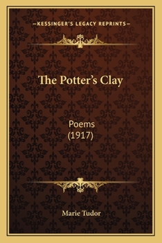 Paperback The Potter's Clay the Potter's Clay: Poems (1917) Book