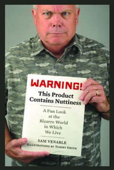 Paperback Warning! This Product Contains Nuttiness: A Fun Look at the Bizarre World in Which We Live Book