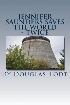 Paperback Jennifer Saunders Saves the World - Twice: The Final First Arc Torture Magic Novel Book