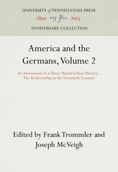 Paperback America and the Germans, Volume 2: An Assessment of a Three-Hundred Year History--The Relationship in the Twentieth Century Book