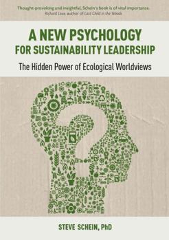 Hardcover A New Psychology for Sustainability Leadership: The Hidden Power of Ecological Worldviews Book