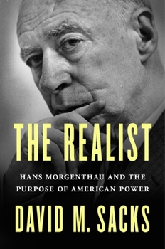 The Realist: Hans Morgenthau and the Purpose of American Power