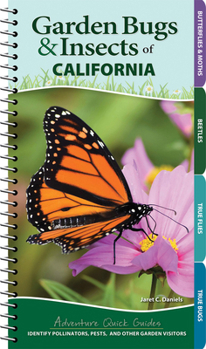 Spiral-bound Garden Bugs & Insects of California: Identify Pollinators, Pests, and Other Garden Visitors Book