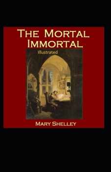 Paperback The Mortal Immortal Illustrated Book