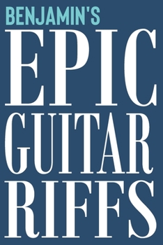 Paperback Benjamin's Epic Guitar Riffs: 150 Page Personalized Notebook for Benjamin with Tab Sheet Paper for Guitarists. Book format: 6 x 9 in Book