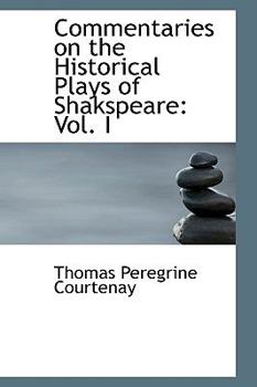 Paperback Commentaries on the Historical Plays of Shakspeare: Vol. I Book