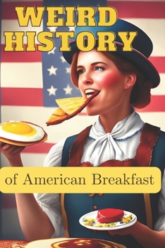 Paperback WEIRD HISTORY of the American Breakfast Book