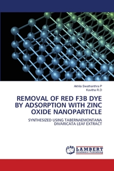 Paperback Removal of Red F3b Dye by Adsorption with Zinc Oxide Nanoparticle Book