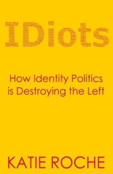 Paperback IDiots: How Identity Politics is Destroying the Left Book